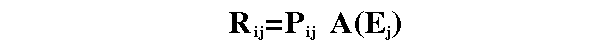 Rij=Pij*A(Ej)